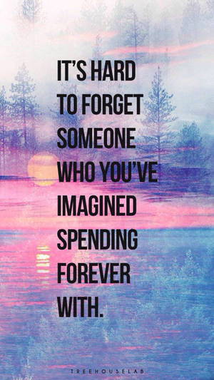 Hard To Forget Love Quotes Wallpaper