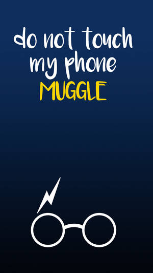 Harry Potter Do Not Touch My Phone Muggle Wallpaper