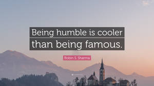 Humble Better Than Famous Wallpaper