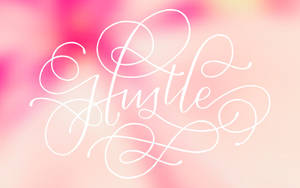 Hustle Calligraphy For February Wallpaper