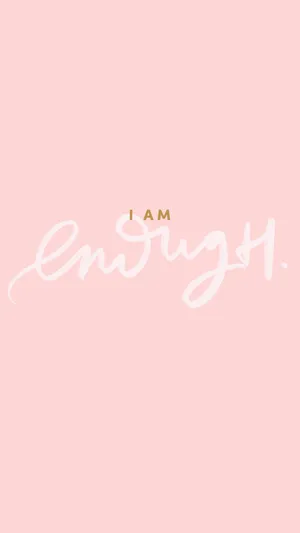 I Am Enough - Pink - I Am Enough Wallpaper