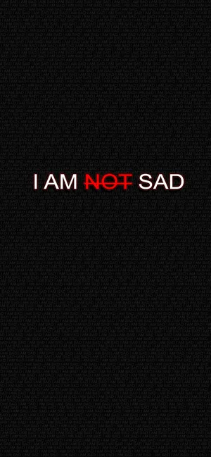I Am Not Sad Wallpaper