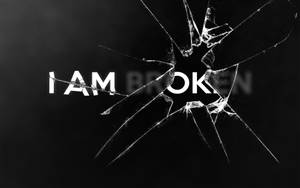 I Am Okay Broken Screen Wallpaper