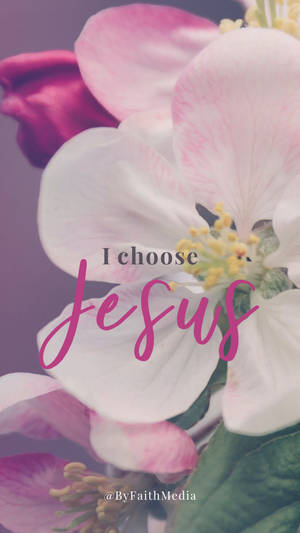 I Choose Jesus Floral Background Wallpaper