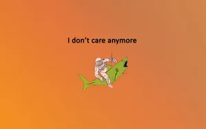 I Don't Care Anymore Shark Wallpaper