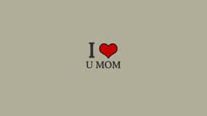 I Love You Mom Graphic Wallpaper