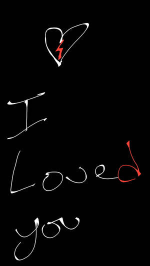 I Loved You Broken Heart Black Wallpaper