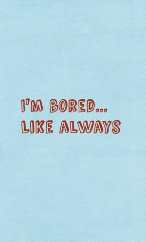 I'm Bored Like Always Wallpaper
