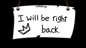 I Will Be Right Back Note Wallpaper