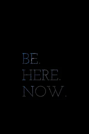 Inspirational Be Here Now Wallpaper