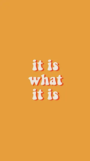 It Is What It Is Phrase Orange Background Wallpaper