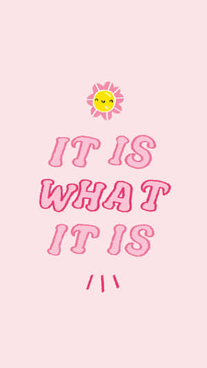 It Is What It Is Quote Pink Background Wallpaper