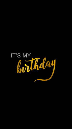 It’s My Birthday Written On Black Background Wallpaper