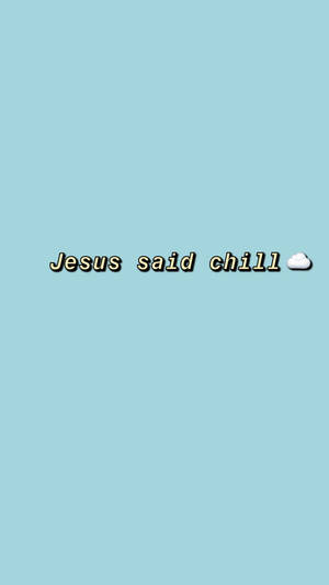 Jesus Said Chill Quote Wallpaper