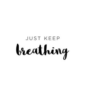 Just Keep Breathing Wallpaper