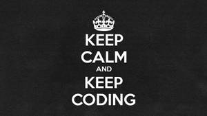 Keep Calm And Keep Coding Wallpaper