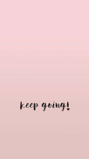 Keep Going Wallpaper Wallpaper