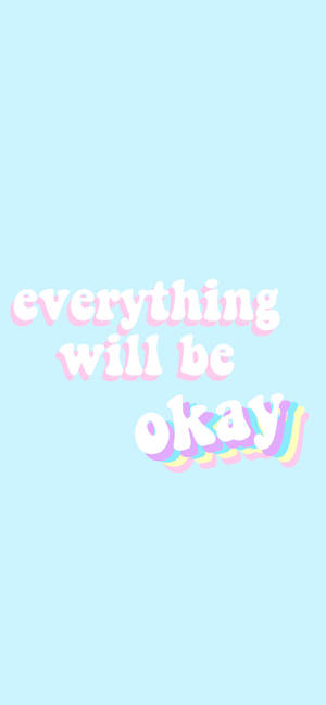 Light Blue Everything Will Be Okay Wallpaper