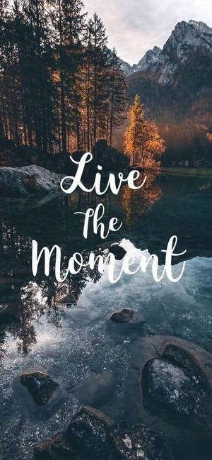 Live The Moment Motivational Iphone Wallpaper
