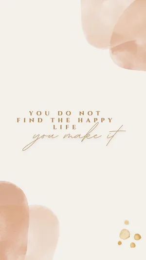 Make A Happy Life Motivational Mobile Wallpaper