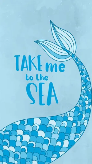 Mermaid Take Me To The Sea Wallpaper