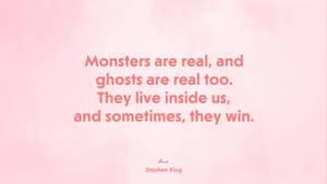 Monsters Are Real Quote Wallpaper