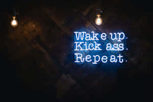 Motivational Neon Sign Wake Up Kick Ass Repeat Wallpaper