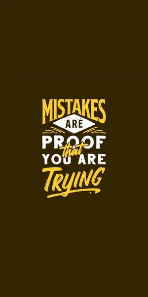 Motivational Quote Mistakes Are Proof You Are Trying Wallpaper