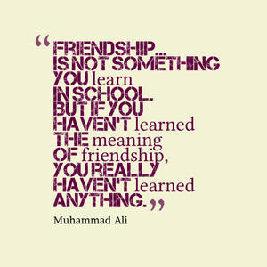 Muhammad Ali Best Friend Quotes Wallpaper