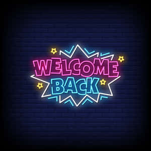 Neon Welcome Back Sign Wallpaper