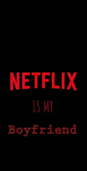 Netflix Is My Boyfriend Wallpaper