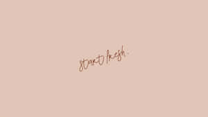 Neutral Aesthetic Desktop Start Fresh Wallpaper
