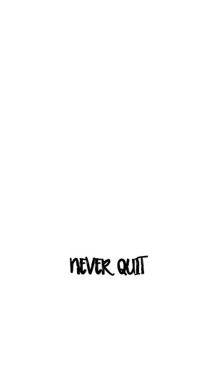 Never Quit Solid White Quote Wallpaper