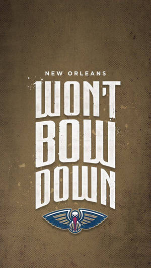 New Orleans Pelicans Won't Bow Down Wallpaper