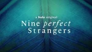 Nine Perfect Strangers On Leaf Background Wallpaper