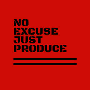 No Excuse Just Produce Motivational Poster Wallpaper