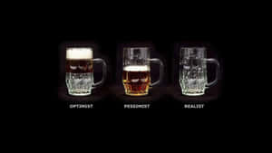 Optimist_ Pessimist_ Realist_ Beer_ Glasses Wallpaper