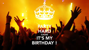 Party Hard It's My Birthday Wallpaper