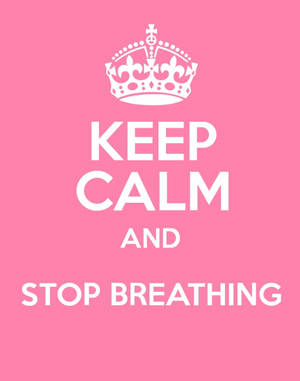 Pink Keep Calm Stop Breathing Wallpaper