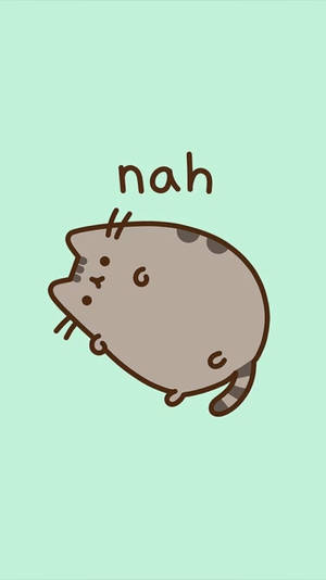 Pusheen Says Nah Wallpaper