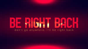 Red Be Right Back Wallpaper