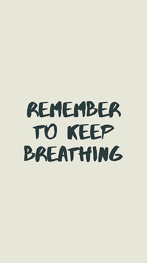 Remember To Keep Breathing Wallpaper