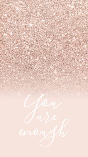 Rose Gold You Are Enough Quote Wallpaper