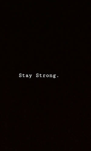 Sad Aesthetic Tumblr Dark Stay Strong Wallpaper