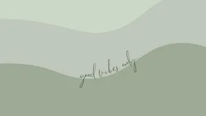 Sage Aesthetic Good Vibes Only Wallpaper