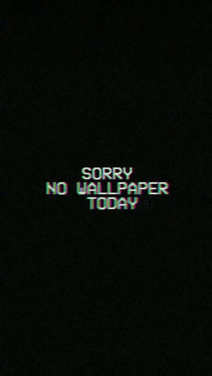 Sorry No Wallpaper Letter Color Black Background Wallpaper