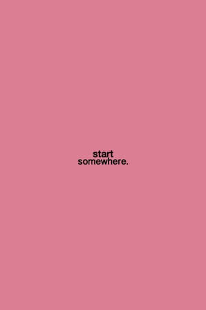 Start Somewhere Quote Plain Aesthetic Wallpaper