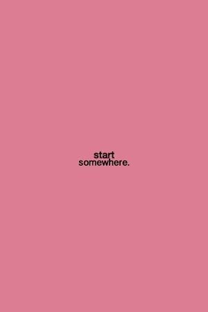 Start Somewhere Quote Plain Aesthetic Wallpaper