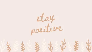 Stay Positive Inspirational Quote Wallpaper