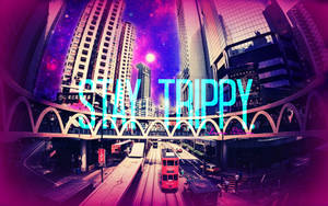 Stay Trippy City Dope Laptop Wallpaper